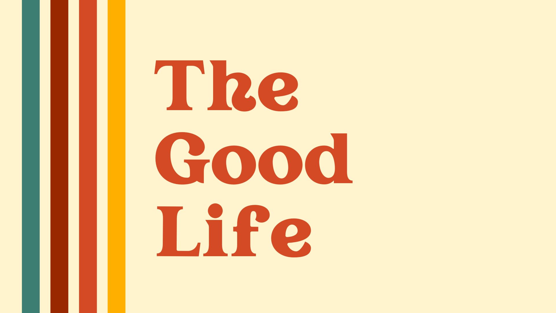 The Good Life